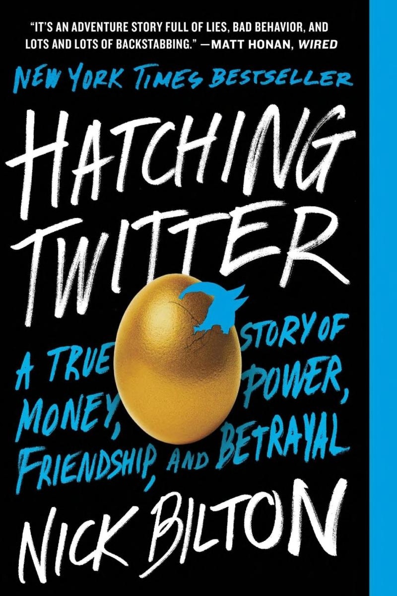 Hatching Twitter: A True Story About Money Power Friendship and Betrayal